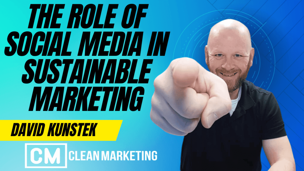 The Role of Social Media in Sustainable Marketing