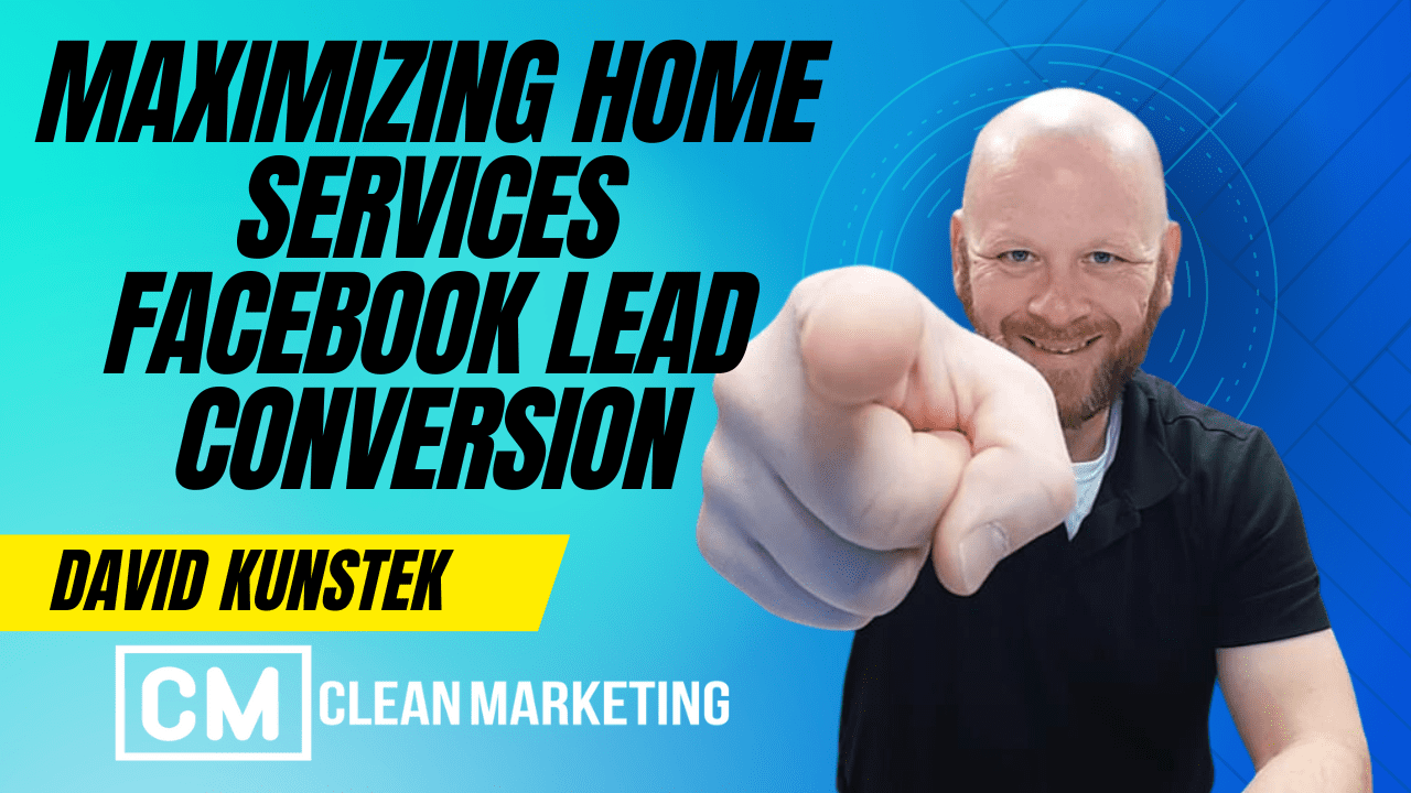 Maximizing Home Services Facebook Lead Conversion